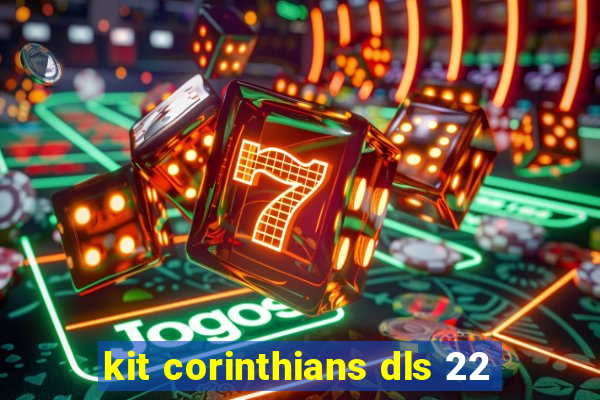 kit corinthians dls 22